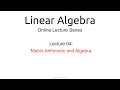 Lecture 04: Matrix Arithmetic and Matrix Algebra
