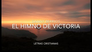 Danny Berrios - Himno De Victoria - Letras Cristianas