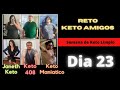 PIERDE PESO EN 4 SEMANAS | DIETA KETO| KETO LIMPIO| #RETOKETOAMIGOS | COMO PERDER PESO| DIA 23