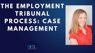 The Employment Tribunal Process: Case Management