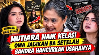 MUTIARA LEVELS UP! OMA MAKES HER BRAND AMBASSADOR AFTER SANDRA DESTROYS HER BUSINESS! WEAVING A B...