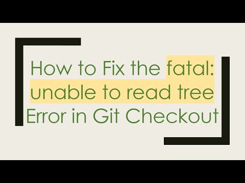 How to Fix the fatal: unable to read tree Error in Git Checkout
