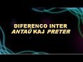 DIFERENCO INTER ANTAŬ KAJ PRETER