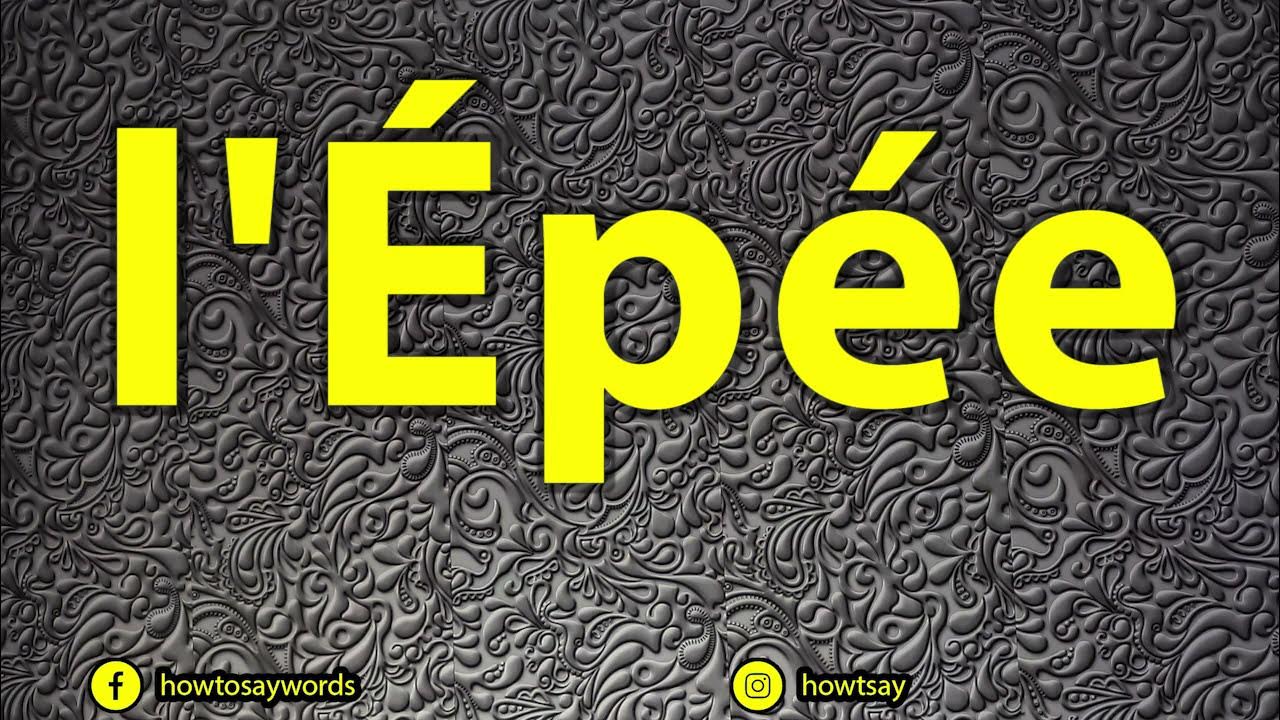 How To Pronounce l'Epee YouTube