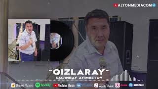 Сағынбай Айымбетов - Қызларай | Sag'inbay Ayimbetov - Qizlaray