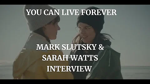 YOU CAN LIVE FOREVER - MARK SLUTSKY & SARAH WATTS INTERVIEW (2023)