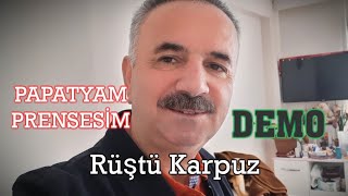 Rüştü Karpuz ☆ Papatyam Prensesi̇m ☆ (Demo) Eser Tanıtım ☆