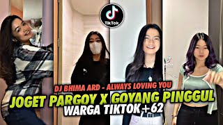Joget Pargoy viral terbaru DJ BHIMA ARD - Always loving you