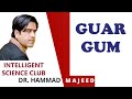 GUAR GUM | POLYSACCHARIDE | MACRO MOLECULES | ORGANIC | CHEMISTRY | DR HAMMAD MAJEED