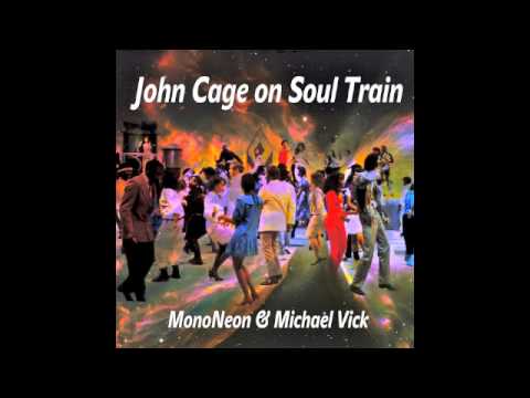 "Cage Train" - MonoNeon & Michael Vick ("John Cage on Soul Train")