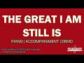 The Great I Am Still Is | Piano | Accompaniment | Lyrics