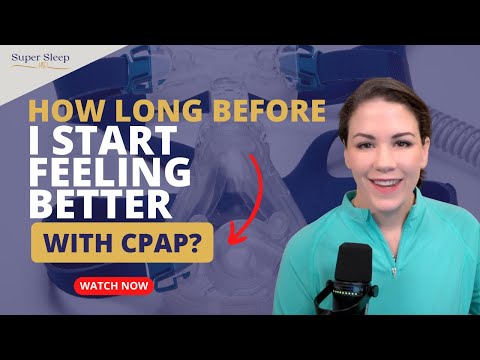 How long before I feel better with CPAP