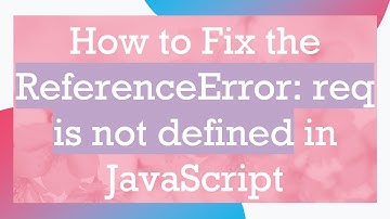 How to Fix the ReferenceError: req is not defined in JavaScript
