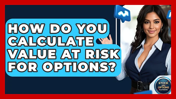 How Do You Calculate Value At Risk For Options? - Stock and Options Playbook
