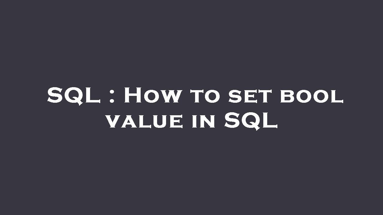 SQL : How to set bool value in SQL - YouTube