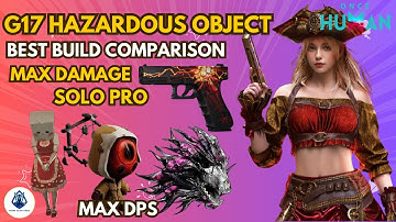 best G17 Hazardous Object build | comparison in Once Human