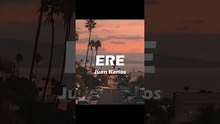 ERE - Juan Karlos (Lyrics)