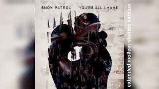 Snow Patrol - You're All I Have (Extended Mollem Studios Version) Guide