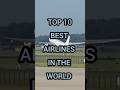 Top 10 best airlines in the world