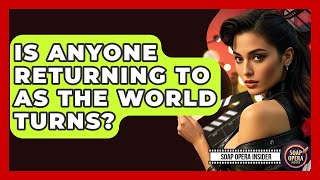 Is Anyone Returning To As The World Turns? - Soap Opera Insider