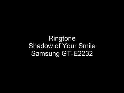 Shadow Of Your Smile Samsung GT E2232 Ringtones