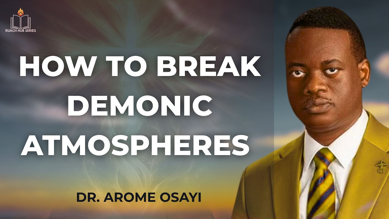 HOW TO BREAK DEMONIC ATMOSPHERES OVER TERRITORIES | APOSTLE AROME OSAYI