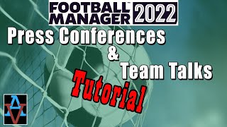 FM22 TUTORIAL: HELP! PRESS CONFERENCES & TEAM TALKS - A Beginner's Guide to Football Manager 2022