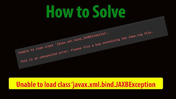 How To Solve Unable to load class ‘javax.xml.bind.JAXBException’  [Latest Video]