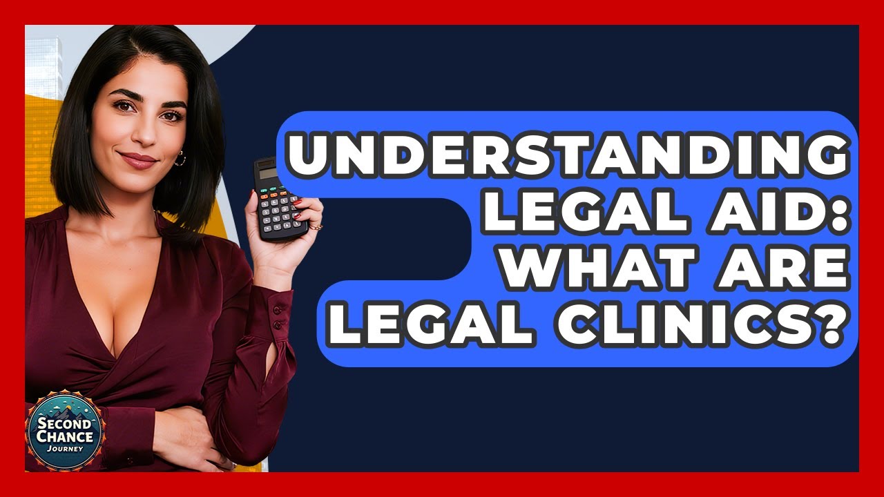 Understanding Legal Aid: What Are Legal Clinics? - Second Chance Journey
