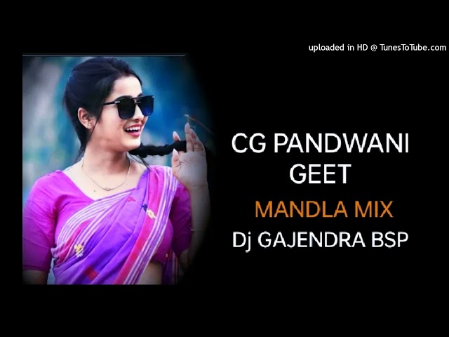 Cg Pandwani Geet ।। Dj SONG ।। MANDLA MIX Dj GAJENDRA BSP class=