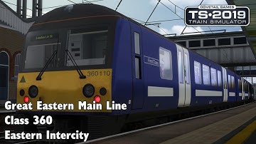 Train Simulator 2019: Great Eastern Main Line - Class 360 - Eastern Intercity