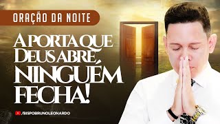 ORAÇÃO DA NOITE-25 DE ABRIL A PORTA QUE DEUS ABRE NINGUÉM FECHA