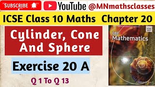 DBE Mathematics ICSE Class 10 , Chapter 20 || Cylinder Cone And Sphere || Ex 20 A ( Q 1 To Q 13 )