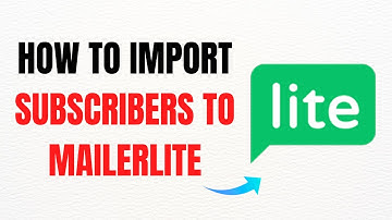 How to Import Subscribers to MailerLite – Full Guide