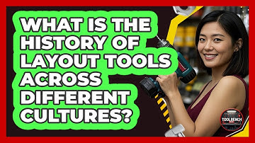What Is The History Of Layout Tools Across Different Cultures? - ToolBench Pros