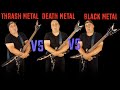 Thrash metal vs death metal vs black metal guitar riffs battle