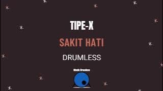 Tipe X-Sakit Hati (Drumless)