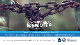 EL INTERIOR DE LA MEMORIA - LA MASACRE DE MARGARITA BELEN, CHACO 1976 - EPISODIO 7