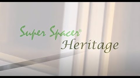 Super Spacer® Heritage  -  bringing modern glazing technology to traditional window replacement