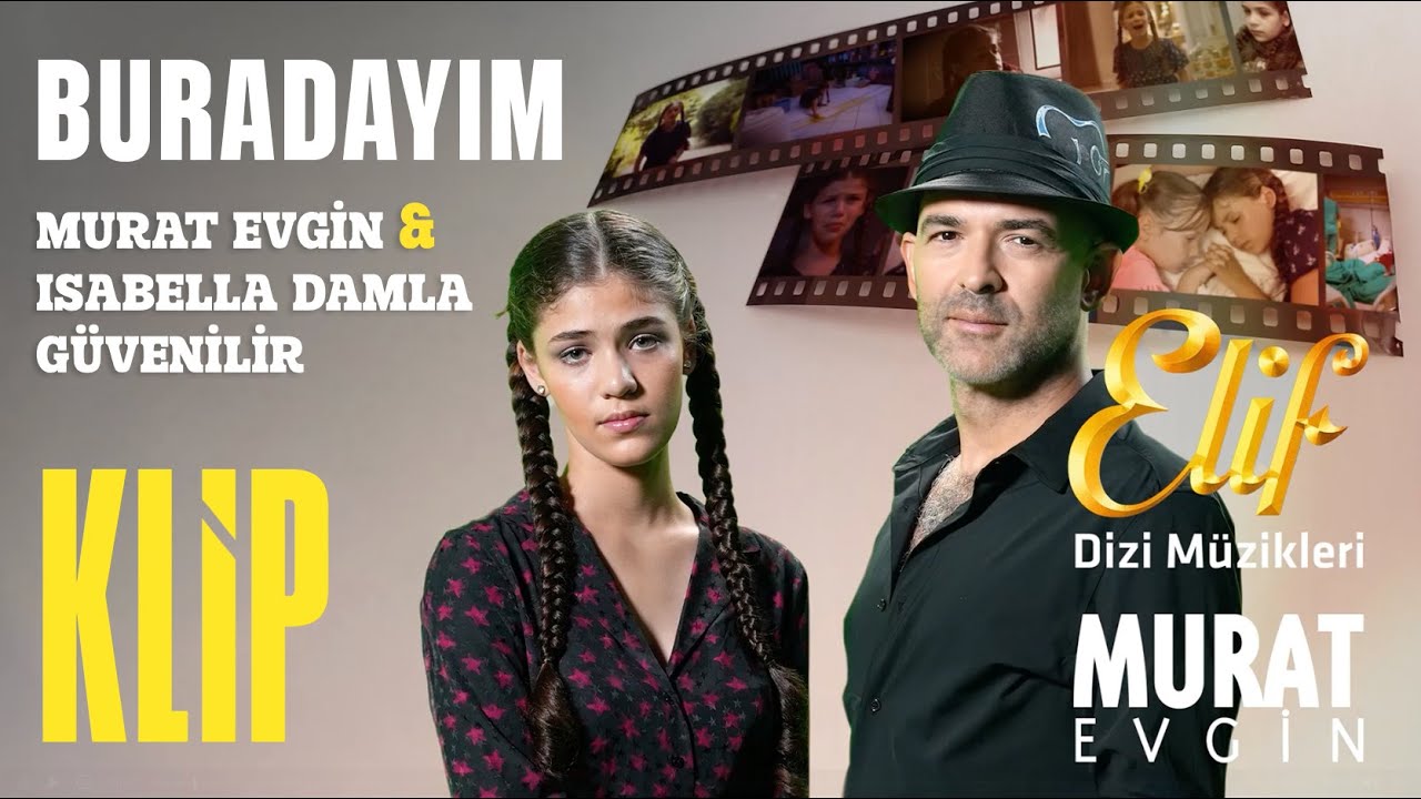Murat Evgin - Buradayım ft. Isabella Damla Güvenilir | Elif Dizi Müzikleri