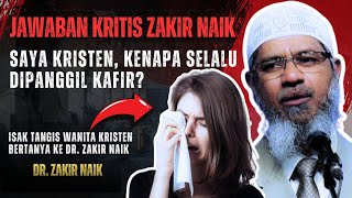 🔴Saya Kristen, Kenapa Selalu Dipanggil Kafir? #zakirnaik