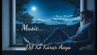 Dil Ko Karar Aaya - Lyrics | Arijit Singh song | Mashup