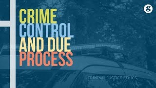 Crime Control and Due Process