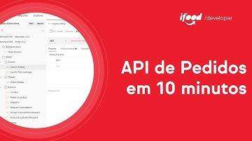 iFood Developer - API de Pedidos - Primeiros Passos com o Postman