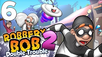 robbery bob 2 double trouble 3D gameplay walkthrough part 6  ios Android