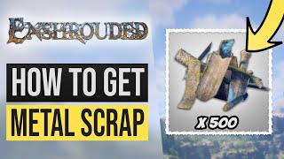 Enshrouded Tips: How to get Metal Scraps!   (Fast Farming Location Guide)