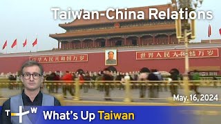 Taiwan-China Relations, What's Up Taiwan – News at 14:00, May 16, 2024 | TaiwanPlus News