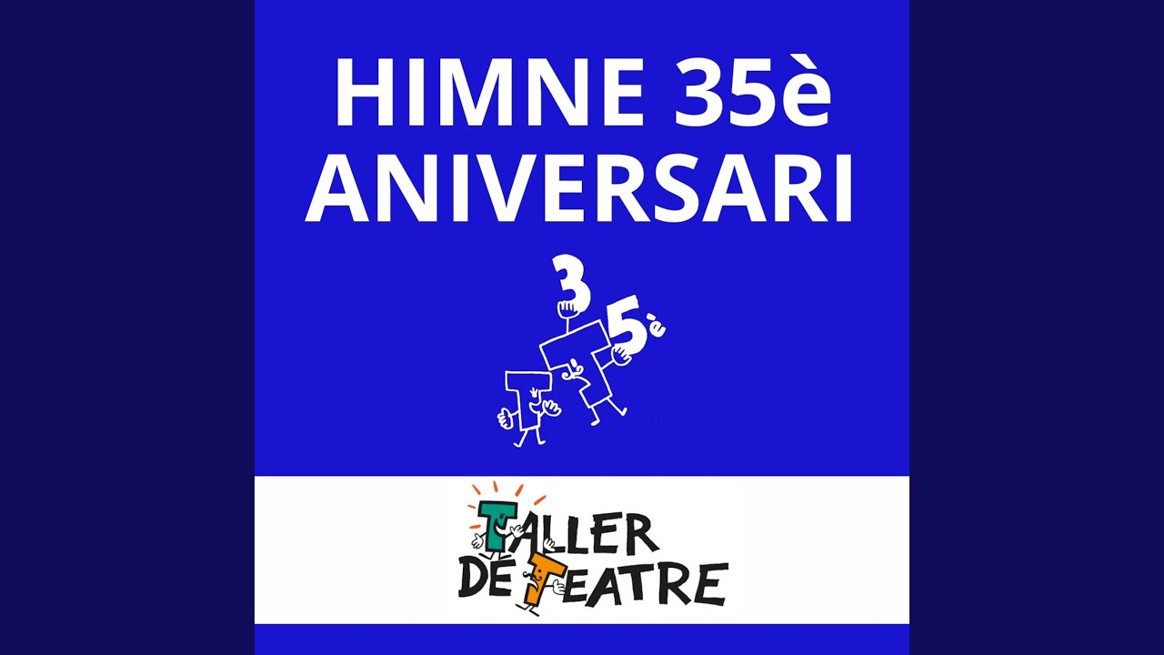 Himne 35è Aniversari - Taller de Teatre