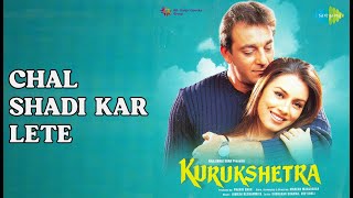चल शादी कर लेते | Kurukshetra | Alka Yagnik | Kumar Sanu Songs | Sanjay Dutt | Mahima Chaudhry