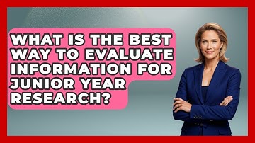 What Is The Best Way To Evaluate Information For Junior Year Research? - Junior Year Jumpstart